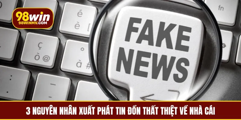 3 nguyên nhân xuất phát tin đồn thất thiệt về nhà cái