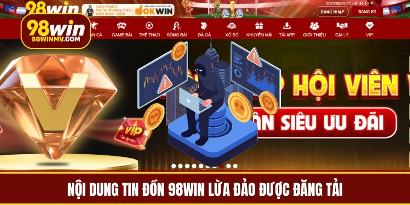Nội dung tin đồn 98win lừa đảo được đăng tải