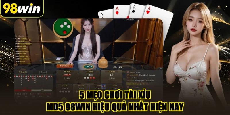 5 mẹo chơi tài xỉu MD5 98WIN hiệu quả nhất hiện nay