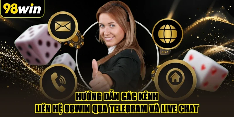 Hướng dẫn các kênh liên hệ 98WIN qua Telegram và Live Chat