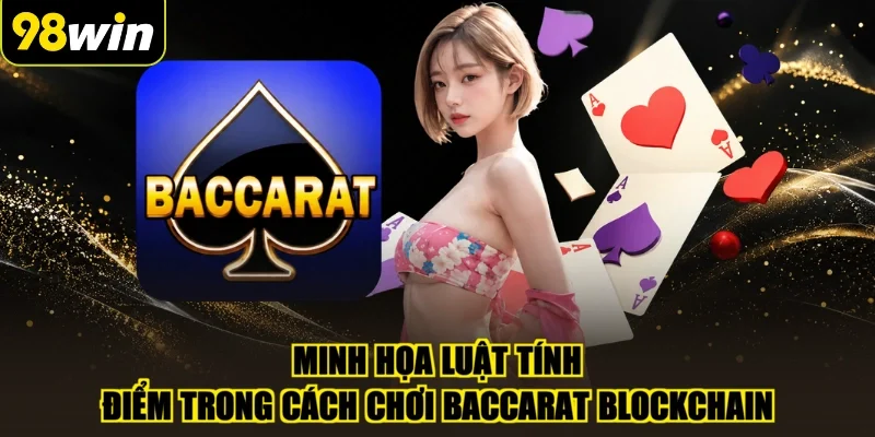 Minh họa luật tính điểm trong cách chơi baccarat blockchain