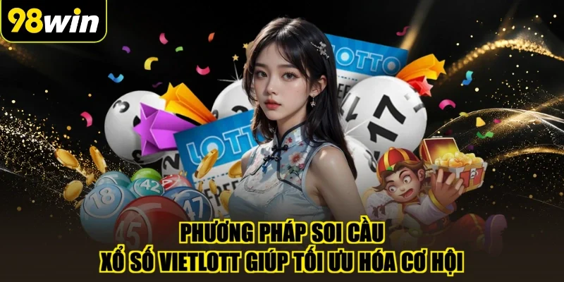 Phương pháp soi cầu xổ số Vietlott giúp tối ưu hóa cơ hội